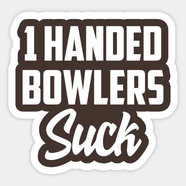 1 Handed bowlers suck Sticker by AnnoyingBowlerTees